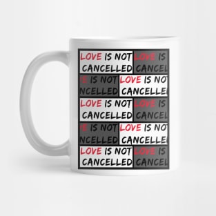 Love is not Cancelled Mug